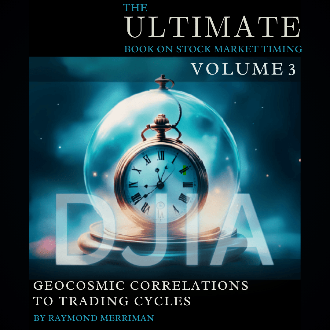The Ultimate Book on Stock Market Timing, Volume 3: Geocosmic Correlations to Trading Cycles