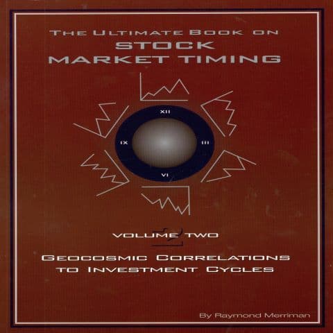 The Ultimate Book on Stock Market Timing, Volume 2: Geocosmic Correlations to Investment Cycles